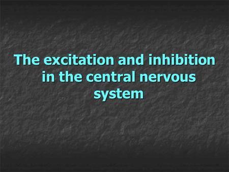 The excitation and inhibition in the central nervous system.