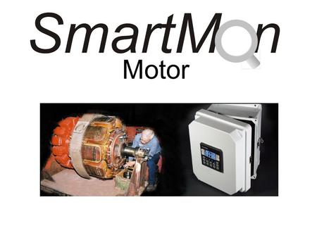 Motor. What Does it Do? Monitors three phase motors for a number of current, temperature, estimated power and timing parameters. Provides motor protection.