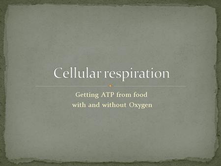 Getting ATP from food with and without Oxygen. Fig. 9-1.