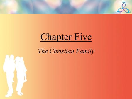 Chapter Five The Christian Family.