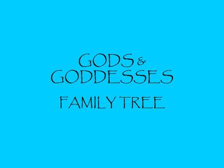 GODS & GODDESSES FAMILY TREE.