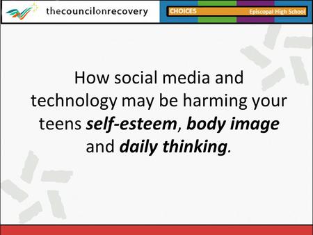 How social media and technology may be harming your teens self-esteem, body image and daily thinking.