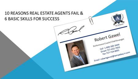 10 REASONS REAL ESTATE AGENTS FAIL & 6 BASIC SKILLS FOR SUCCESS.