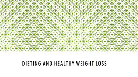 DIETING AND HEALTHY WEIGHT LOSS. Target: I will be able to explain what a fad diet is and what is included in a smart weight loss plan Pg. 67 Fad Diets.