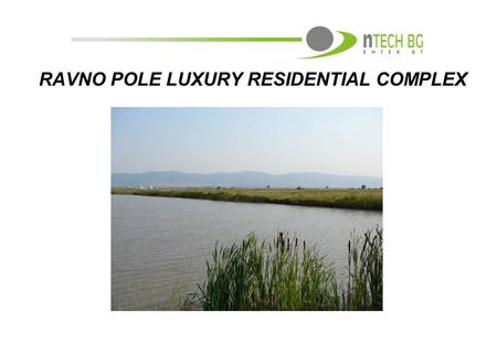 RAVNO POLE LUXURY RESIDENTIAL COMPLEX.  Area Location  Village of Ravno pole, Sofia District  Uniquely positioned at the south-east part of the Sofiisko.