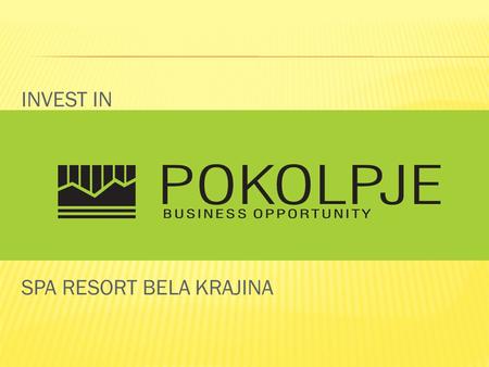 INVEST IN SPA RESORT BELA KRAJINA.  The Črnomelj Municipality is planning to build a spa complex and a golf course.  The area is very attractive: it.