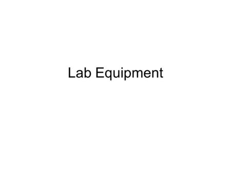 Lab Equipment. Beakers Beakers are used for holding various chemicals. Not for measuring precisely. Sizes vary.