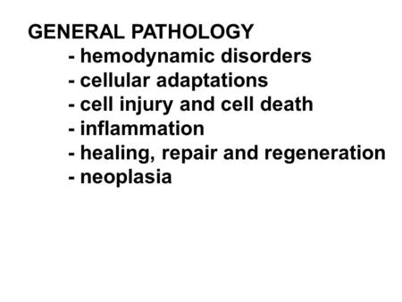 - hemodynamic disorders - cellular adaptations