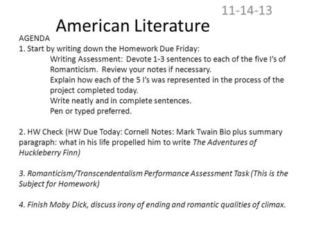 American Literature 11-14-13 AGENDA 1. Start by writing down the Homework Due Friday: Writing Assessment: Devote 1-3 sentences to each of the five I’s.