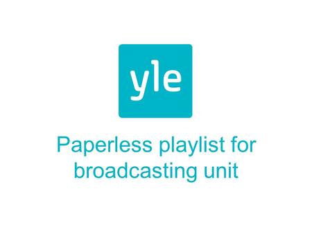 Paperless playlist for broadcasting unit. Concept Main idea is to remove the printed paper playlist of the channel and replace it with software The software.