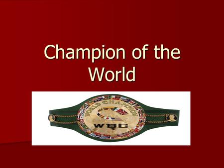 Champion of the World. Sports in Bible? Paul in I Corinthians 9:24 – 26 “Do you not know that those who run in a race all run, but one receives the prize?