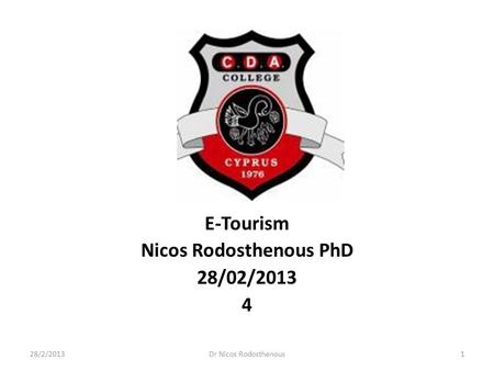 E-Tourism Nicos Rodosthenous PhD 28/02/2013 4 28/2/2013Dr Nicos Rodosthenous1.