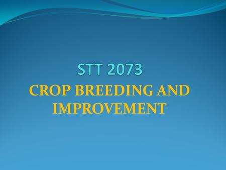 CROP BREEDING AND IMPROVEMENT