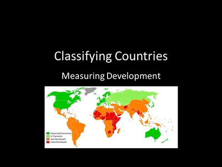 Classifying Countries Measuring Development. Tower and Trade Simulation GOAL: Build the tallest free-standing tower possible using only the resources.