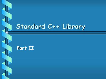 Standard C++ Library Part II. Last Time b String abstraction b Containers - vector.