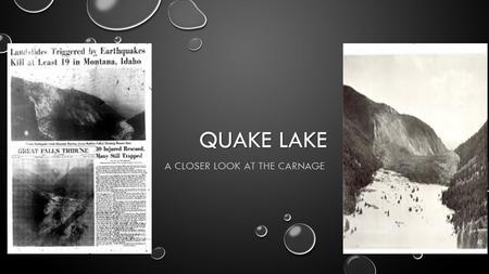 QUAKE LAKE A CLOSER LOOK AT THE CARNAGE. MADISON RIVER VALLEY NEAR THE CORNER WHERE IDAHO, MONTANA, AND WYOMING JOIN TOGETHER AT WEST YELLOWSTONE, THERE.