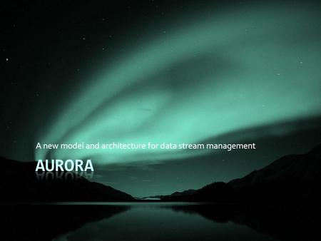 A new model and architecture for data stream management.