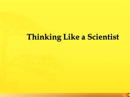  Describe how Lavoisier transformed chemistry  Identify the steps in the scientific method  Explain why collaboration and communication are important.