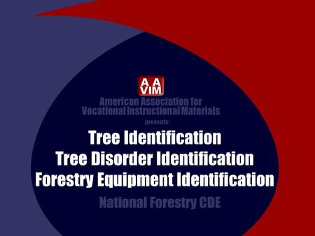 Presents: Tree Identification Tree Disorder Identification Forestry Equipment Identification National Forestry CDE.