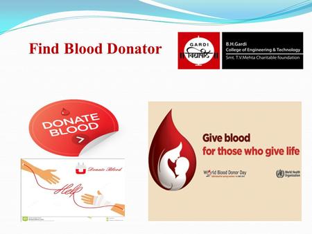 Find Blood Donator. Project Features :- User can register here using registration form. :- If any needy people who require a blood they can get blood.