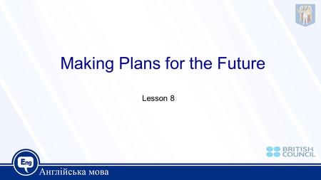 Lesson 8 Making Plans for the Future. What’s up? Nothing much. These phrases mean ‘How are you?’ and ‘I’m fine’. What are you up to this week? This phrase.