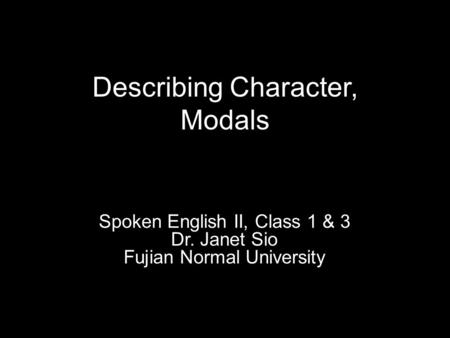 Describing Character, Modals