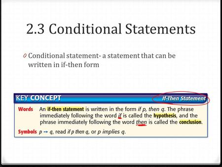 2.3 Conditional Statements 0 Conditional statement- a statement that can be written in if-then form.