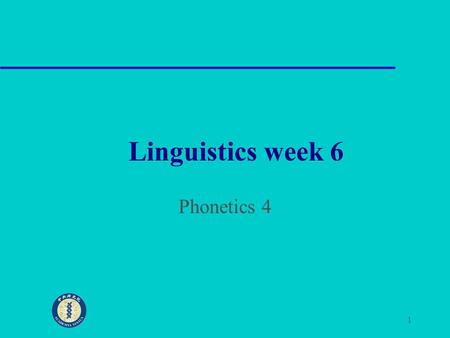 1 Linguistics week 6 Phonetics 4. 2 Parameters for describing consonants So far (this is not complete yet) we have – Airstream (usually the same for all.