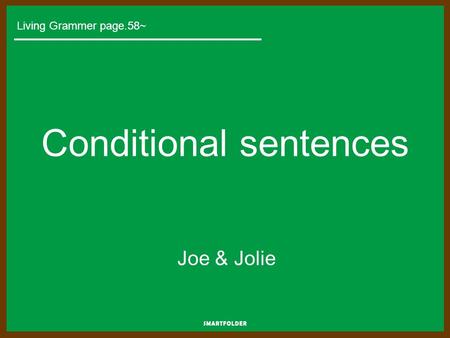 Conditional sentences Joe & Jolie Living Grammer page.58~