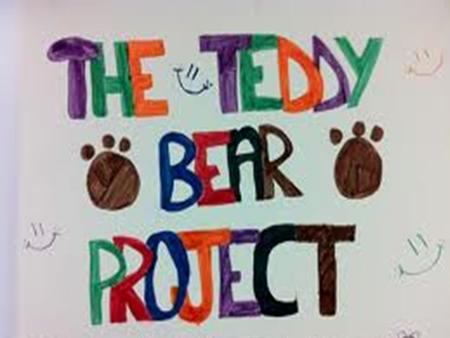 Teddy Bear Project “Teddy Bear” Project Technology, Multi-Culturalism & Collaboration.