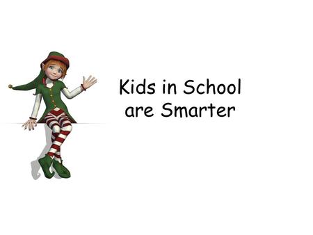 Kids in School are Smarter. $25 000 $250 000 $500 000 $50 000$100 000 $1 000 000.