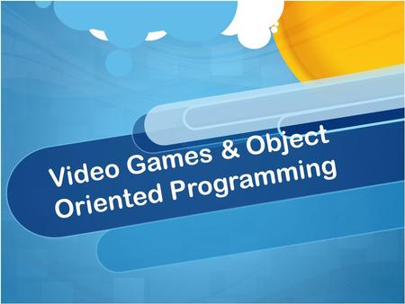 Video Games & Object Oriented Programming. Games.