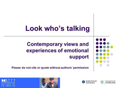 Look who’s talking Contemporary views and experiences of emotional support Please do not cite or quote without authors’ permission.