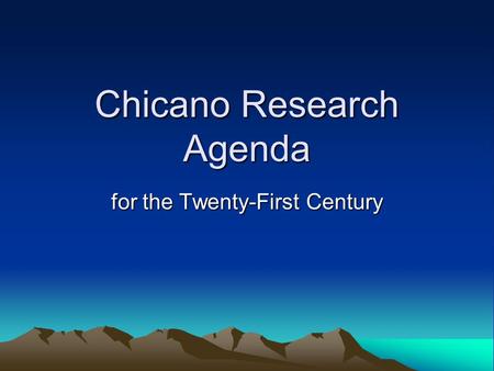 Chicano Research Agenda for the Twenty-First Century.