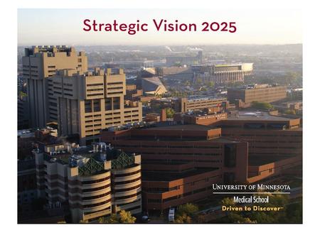 OUR STRATEGIC INTENT: Promote a culture that demands and rewards excellence. OUR VISION: To be a world-class medical school, advancing health at the forefront.