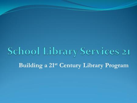 Building a 21 st Century Library Program. Vision and Mission NYCSLS - Vision for Exemplary Library Programs The library fosters a community of learning.