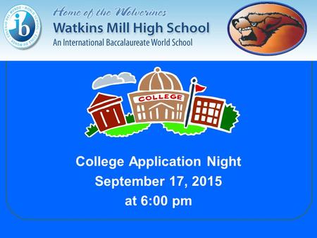 College Application Night September 17, 2015 at 6:00 pm.