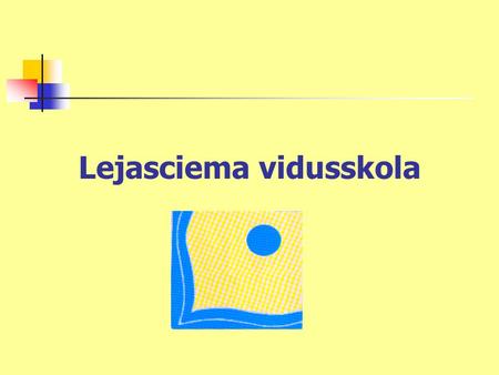 Lejasciema vidusskola. School hostel 23 teachers 11 staff 150 students 20 students in special education programm 23 students who need speech therapist.