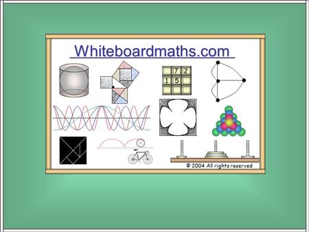 Whiteboardmaths.com © 2004 All rights reserved 5 7 2 1.