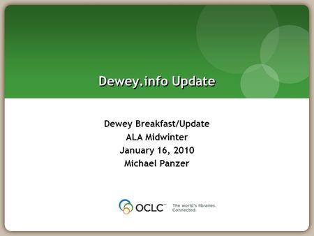 Dewey.info Update Dewey Breakfast/Update ALA Midwinter January 16, 2010 Michael Panzer.