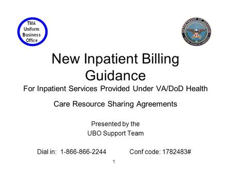 1 New Inpatient Billing Guidance For Inpatient Services Provided Under VA/DoD Health Care Resource Sharing Agreements Presented by the UBO Support Team.