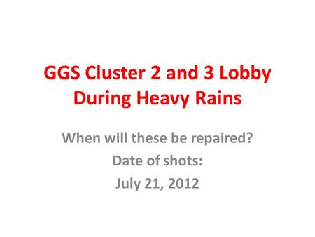 GGS Cluster 2 and 3 Lobby During Heavy Rains When will these be repaired? Date of shots: July 21, 2012.