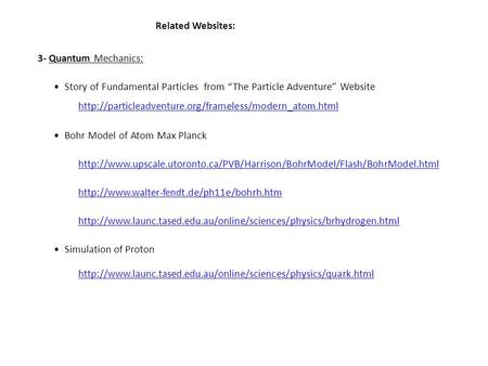 Story of Fundamental Particles from “The Particle Adventure” Website  Related Websites: 3- Quantum.