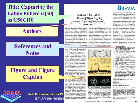 State Key Laboratory for Physical Chemistry of Solid Surfaces 厦门大学固体表面物理化学国家重点实验室 Title: Capturing the Labile Fullerene[50] as C50Cl10 Authors References.