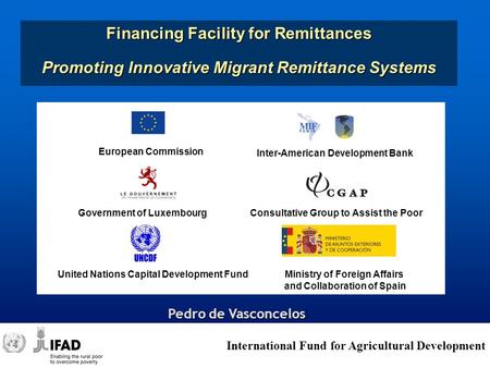 International Fund for Agricultural Development European Commission Inter-American Development Bank Consultative Group to Assist the Poor United Nations.