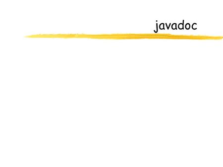 Javadoc. Purpose of javadoc  javadoc is a program that reads your Java program and produces great-looking documentation in HTML format  Without any.