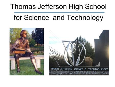 Thomas Jefferson High School for Science and Technology.