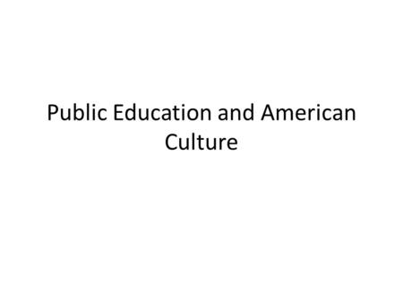 Public Education and American Culture. Chapter 21, Section 4 Public Education and American Culture How did public education grow after the Civil War?