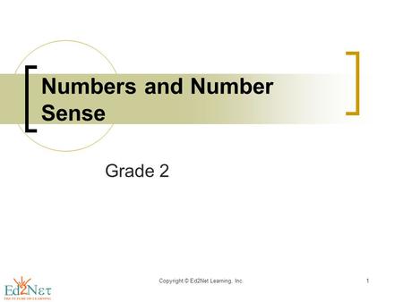 Grade 2 Numbers and Number Sense Copyright © Ed2Net Learning, Inc.1.