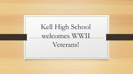 Kell High School welcomes WWII Veterans!. James J. Mehornay – “Jim” Born 1923 at Harper Hospital in Detriot, Michigan. Joined navy at 17, became a coreman/medic.